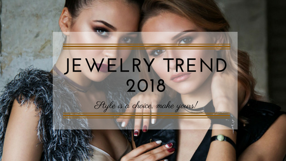 Jewelry trend 2018